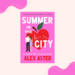 Summer in the City by Alex Aster special edition